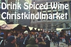 Drink Spiced Wine at Christkindlmarket