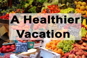 A Healthier Vacation